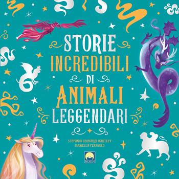 Storie incredibili di animali leggendari. Ediz. a colori - Stefania Leonardi Hartley - Libro Moon 2025, Finestrelle | Libraccio.it