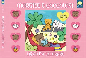 Morbidi e coccolosi. Libro da colorare. Ediz. illustrata  - Libro Moon 2025 | Libraccio.it