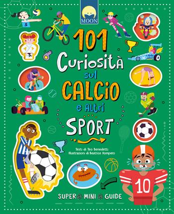 101 curiosità sul calcio e altri sport. Ediz. a colori - Teo Benedetti - Libro Moon 2026, Finestrelle | Libraccio.it