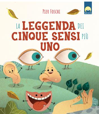 La leggenda dei cinque sensi più uno. Ediz. a colori - Pier Foschi - Libro Moon 2026, Illustrati ragazzi | Libraccio.it