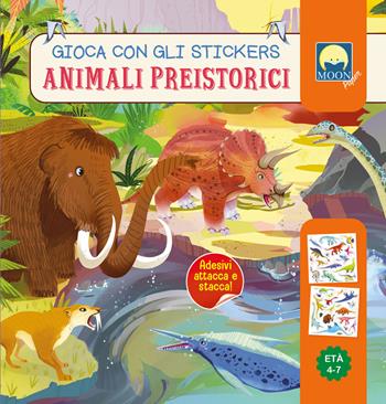 Animali preistorici. Gioca con gli stickers. Ediz. a colori - Antonia Gasparini - Libro Moon 2026, Stickers | Libraccio.it