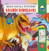 Grandi dinosauri. Gioca con gli stickers. Ediz. a colori