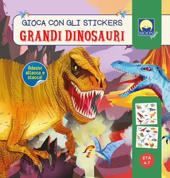 Grandi dinosauri. Gioca con gli stickers. Ediz. a colori - Antonia Gasparini - Libro Moon 2026, Stickers | Libraccio.it