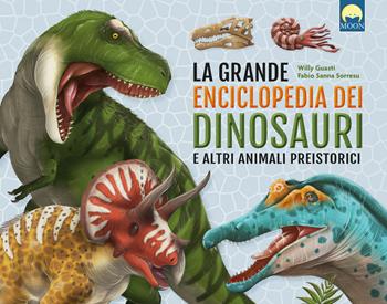 La grande enciclopedia dei dinosauri e altri animali preistorici. Ediz. a colori - Willy Guasti - Libro Moon 2026, Illustrati ragazzi | Libraccio.it