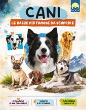 Cani. Le razze più famose da scoprire. Ediz. a colori