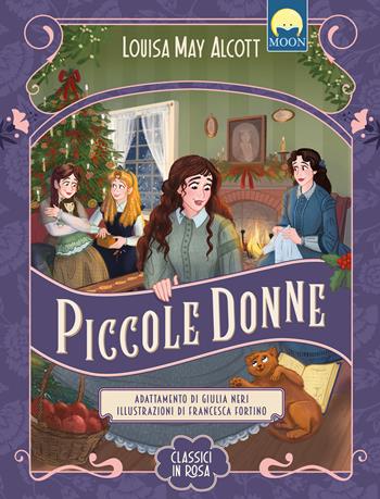 Piccole donne. Ediz. a colori - Louisa May Alcott - Libro Moon 2026, Illustrati ragazzi | Libraccio.it
