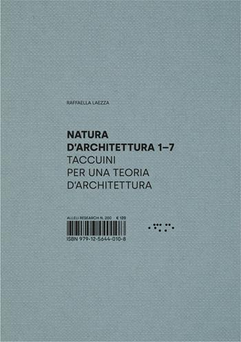 Natura d'architettura. Taccuini per una teoria d'architettura. Vol. 1-7 - Raffaella Laezza - Libro LetteraVentidue 2025, Alleli/Research | Libraccio.it