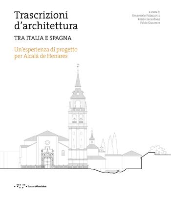 Trascrizioni d'architettura. Tra Italia e Spagna. Un'esperienza di progetto per Alcalà de Henares - Renzo Lecardane, Fabio Guarrera - Libro LetteraVentidue 2025, Ricerche in composizione urbana | Libraccio.it