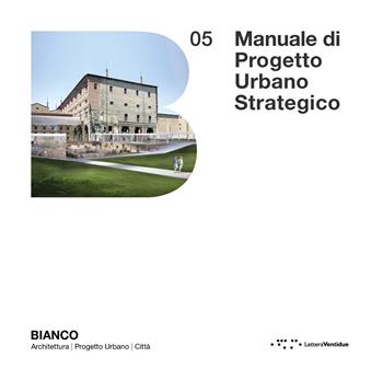 Manuale di progetto urbano strategico. Per la Smart City come Città delle persone 4.0 - Dario Costi - Libro LetteraVentidue 2025, Bianco | Libraccio.it