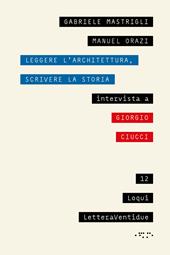 Leggere l'architettura, scrivere la storia. Intervista a Giorgio Ciucci