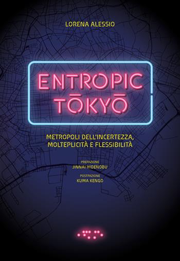 Entropic Tokyo. Metropoli dell'incertezza, molteplicità e flessibilità. Ediz. a colori - Lorena Alessio - Libro LetteraVentidue 2025, Alleli/Research | Libraccio.it
