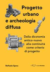 Progetto urbano e archeologia diffusa. Dalla dicotomia antico-nuovo alla continuità come criterio di progetto