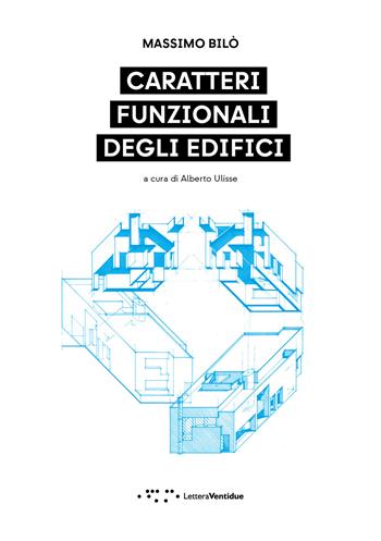 Caratteri funzionali degli edifici - Massimo Bilò - Libro LetteraVentidue 2025, Alleli/Research | Libraccio.it