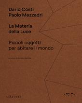 La materia della luce. Piccoli oggetti per abitare il mondo