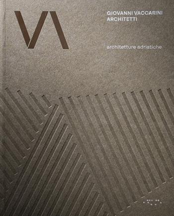 Giovanni Vaccarini Architetti. Architetture adriatiche  - Libro LetteraVentidue 2025, Alleli/Projects | Libraccio.it
