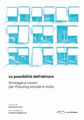 Le possibilità dell'abitare. Strategie e visioni per l'housing sociale in Italia