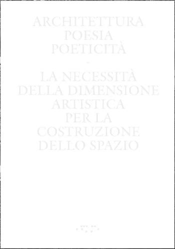 Architettura, poesia, poeticità. La necessità della dimensione artistica per la costruzione dello spazio - Orazio Carpenzano - Libro LetteraVentidue 2025, Alleli/Research | Libraccio.it
