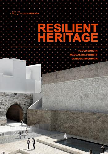 Resilient heritage. Ediz. italiana e inglese - Paolo Bonvini, Maddalena Ferretti, Gianluigi Mondaini - Libro LetteraVentidue 2026, Alleli/Research | Libraccio.it
