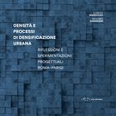 Densità e processi di densificazione urbana. Riflessioni e sperimentazioni progettuali Roma-Parigi