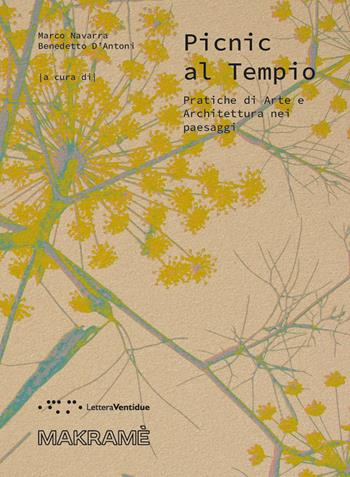 Picnic al Tempio. Pratiche di arte e architettura nei paesaggi  - Libro LetteraVentidue 2026, Pluriverso | Libraccio.it