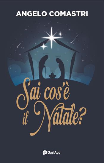 Sai cos'è il Natale? - Angelo Comastri - Libro OasiApp La Pietra d'Angolo 2024 | Libraccio.it