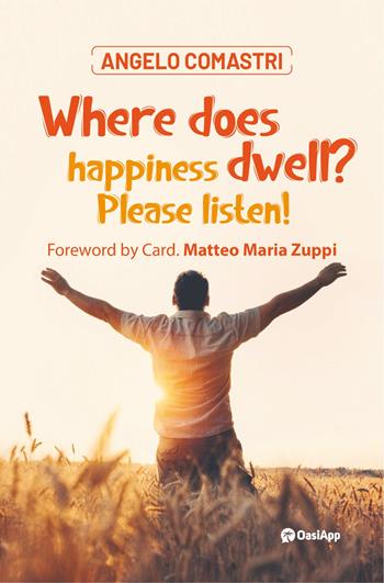Where does happiness dwell? Please listen! - Angelo Comastri - Libro OasiApp La Pietra d'Angolo 2025 | Libraccio.it