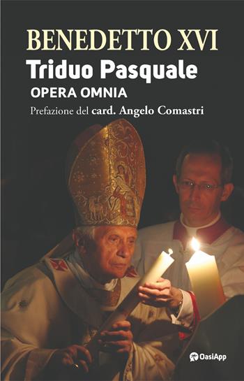 Triduo pasquale. Opera omnia - Benedetto XVI (Joseph Ratzinger) - Libro OasiApp La Pietra d'Angolo 2025 | Libraccio.it