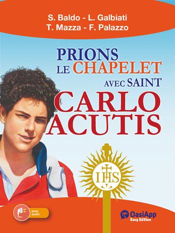 Prions le chapelet avec Saint Carlo Acutis - Simone Baldo, Lorenzo Galbiati, Tommaso Mazza - Libro OasiApp La Pietra d'Angolo 2026 | Libraccio.it