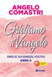 Gridiamo il Vangelo. Omelie sui Vangeli festivi. Anno A