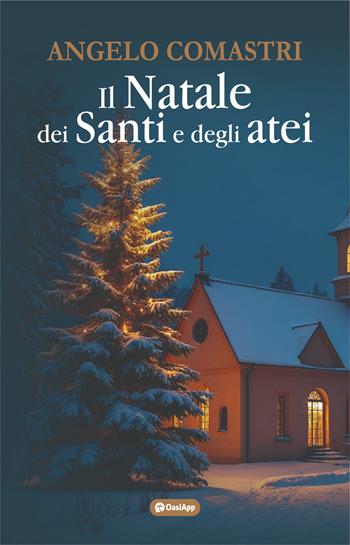 Il Natale dei santi e degli atei - Angelo Comastri - Libro OasiApp La Pietra d'Angolo 2025 | Libraccio.it