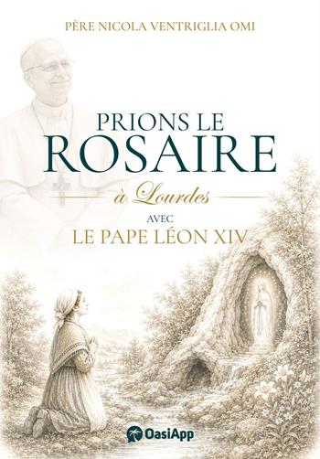 Prions le Rosaire à Lourdes avec le Pape Léon XIV - Nicola Ventriglia - Libro OasiApp La Pietra d'Angolo 2026 | Libraccio.it