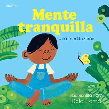 Mente tranquilla. Una meditazione. Ediz. a colori - Gyatso Tenzin (Dalai Lama) - Libro Ubiliber 2025, Germogli | Libraccio.it
