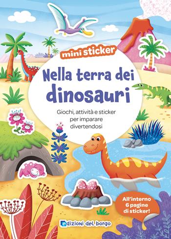 Nella terra dei dinosauri. Mini sticker. Ediz. a colori - Stefania Colnaghi - Libro Edizioni del Borgo 2025 | Libraccio.it