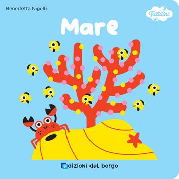 Il mare. I tattilini. Ediz. a colori - Benedetta Nigelli - Libro Edizioni del Borgo 2025 | Libraccio.it