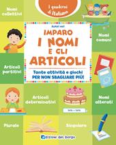 Imparo i nomi e gli articoli. Tante attività e giochi per non sbagliare più! Ediz. a colori
