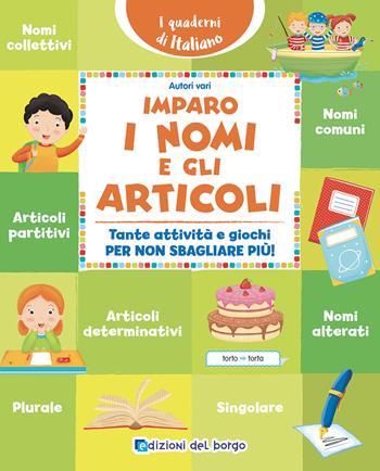 Imparo i nomi e gli articoli. Tante attività e giochi per non sbagliare più! Ediz. a colori  - Libro Edizioni del Borgo 2025, i quaderni di italiano | Libraccio.it