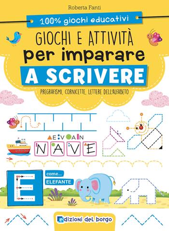 Giochi e attività per imparare a scrivere. Ediz. a colori - Roberta Fanti - Libro Edizioni del Borgo 2025 | Libraccio.it