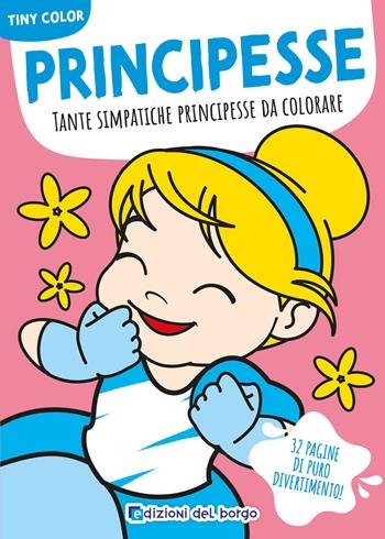 Principesse. Tante simpatiche principesse da colorare. Ediz. a colori  - Libro Edizioni del Borgo 2025 | Libraccio.it