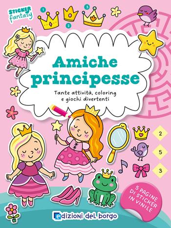 Amiche principesse. Tante attività, coloring e giochi divertenti. Sticker fantasy. Ediz. a colori - Serena Vezzani - Libro Edizioni del Borgo 2026 | Libraccio.it