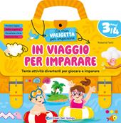 In viaggio per imparare. 3/4 anni. Tante attività divertenti per giocare e imparare. La mia valigetta per imparare. Ediz. a spirale