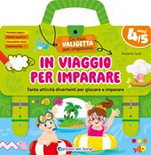 In viaggio per imparare. 4/5 anni. Tante attività divertenti per giocare e imparare. La mia valigetta per imparare. Ediz. a spirale