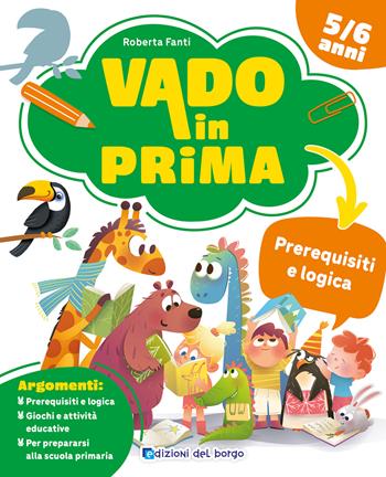 Prerequisiti e logica. Vado in prima - Roberta Fanti - Libro Edizioni del Borgo 2026 | Libraccio.it