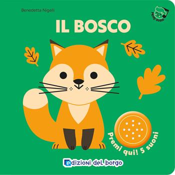 Il bosco. Primi suoni. Ediz. a colori - Benedetta Nigelli - Libro Edizioni del Borgo 2026 | Libraccio.it
