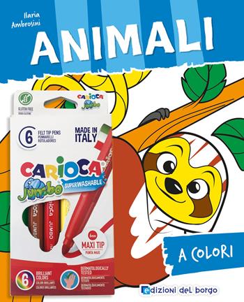 Animali. Ediz. illustrata. Con 6 pennarelli Jumbo Carioca - Ilaria Ambrosini - Libro Edizioni del Borgo 2026, A colori | Libraccio.it