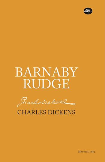 Barnaby Rudge - Charles Dickens - Libro Mattioli 1885 2025, Classici | Libraccio.it