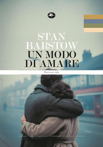 Un modo di amare - Stan Barstow - Libro Mattioli 1885 2025, Gallerie | Libraccio.it