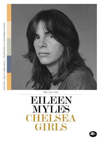 Chelsea girls - Eileen Myles - Libro Mattioli 1885 2025, Gallerie | Libraccio.it