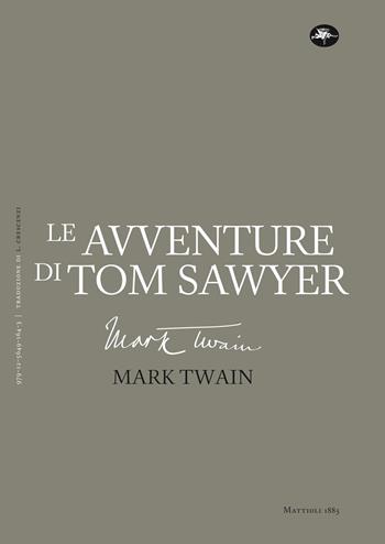Le avventure di Tom Sawyer - Mark Twain - Libro Mattioli 1885 2025, Classici | Libraccio.it