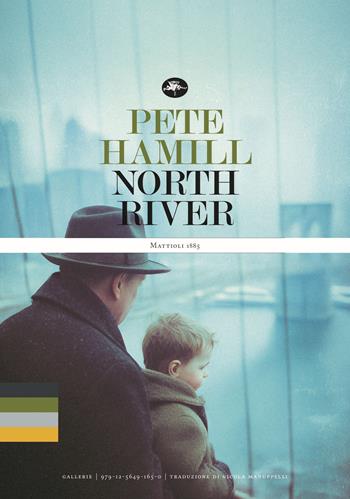 North river. Ediz. italiana - Pete Hamill - Libro Mattioli 1885 2025, Gallerie | Libraccio.it