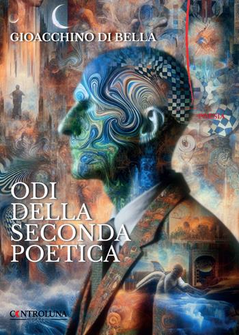 Odi della seconda poetica - Gioacchino Di Bella - Libro Controluna 2024 | Libraccio.it